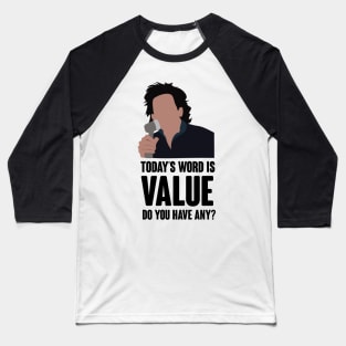 Today's word is value. do you have any? Baseball T-Shirt